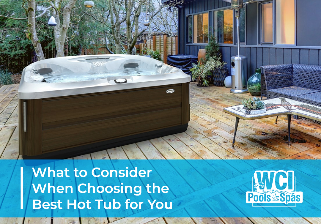 What to Consider When Choosing the Best Hot Tub for You