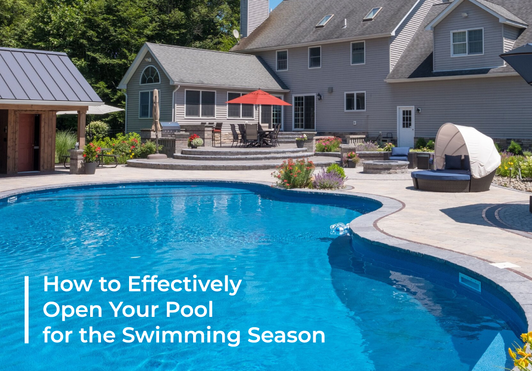 How to Effectively Open Your Pool for the Swimming Season