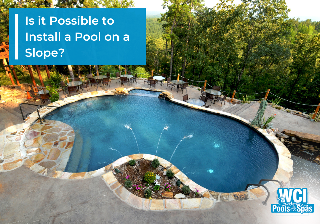 is-it-possible-to-install-a-pool-on-a-slope-wci-pools-spas